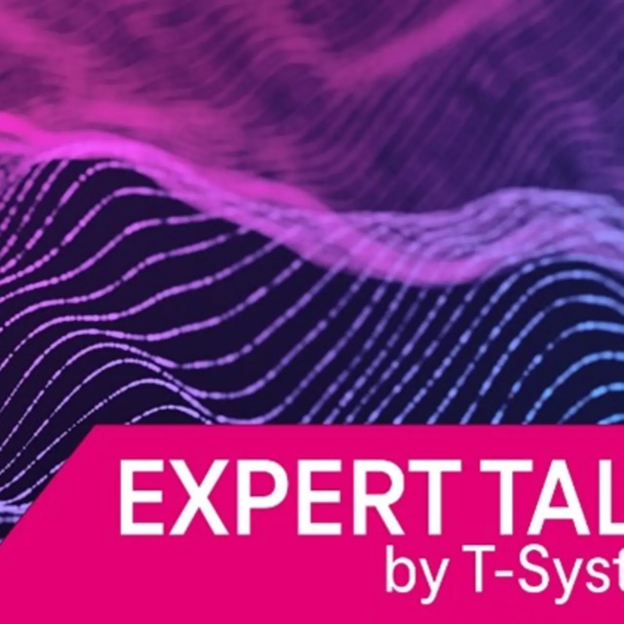 magenta lila wellenmuster mit Logo des Podcasts Expert Talks T-Systems